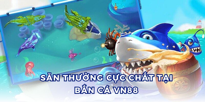 Bắn cá VN88 mang đến trải nghiệm săn thưởng hấp dẫn.