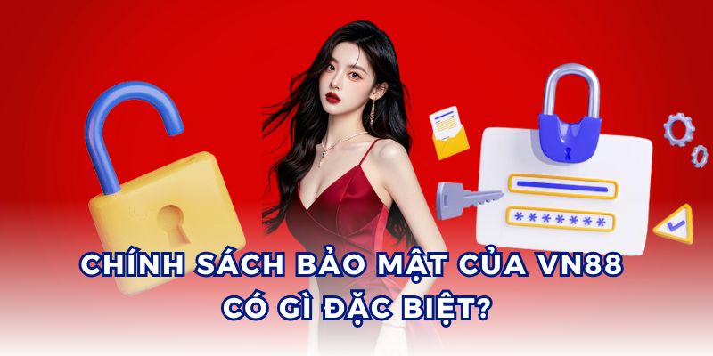 Chính sách bảo mật cam kết an toàn thông tin và dữ liệu của người dùng.