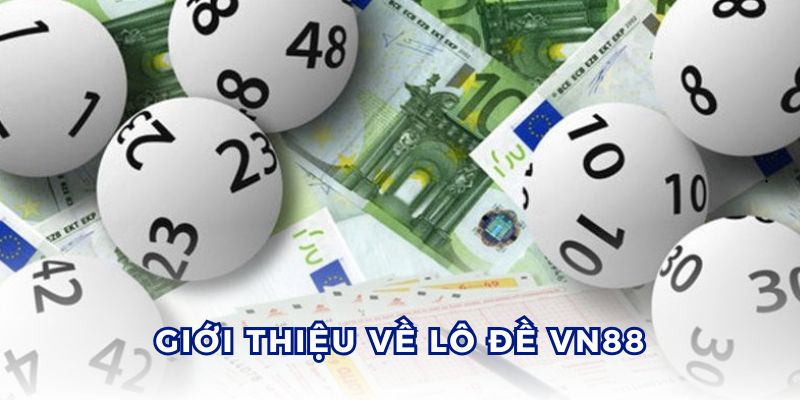 Lô đề VN88 là sảnh game cá cược giải trí trực tuyến phổ biến.
